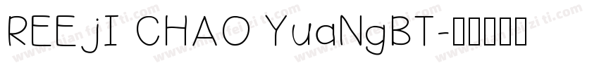 REEjI CHAO YuaNgBT字体转换